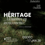 « Héritage… Mémoires en mouvement ? » du 5décembre au 17 janvier à la galerie Zato by Interluxe COtonou avec NUITS BALNEAIRES